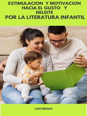 cover image of Estimulación y Motivación Hacia el Gusto y  Deleite por la Literatura Infantil